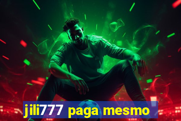 jili777 paga mesmo